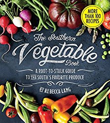 The Southern Vegetable Book: A Root-to-Stalk Guide to the South’s Favorite Produce (Southern Living)