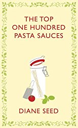 The Top One Hundred Pasta Sauces (Square Peg Cookery Classics)