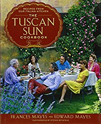 The Tuscan Sun Cookbook: Recipes from Our Italian Kitchen