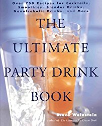 The Ultimate Party Drink Book: Over 750 Recipes for Cocktails, Smoothies, Blender Drinks, Non-Alcoholic Drinks, and More