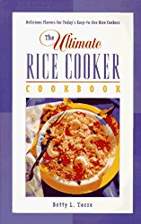 The Ultimate Rice Cooker Cookbook: Delicious Flavors for Today’s Easy-to-Use Rice Cookers