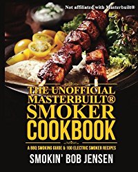 The Unofficial Masterbuilt Smoker Cookbook: A BBQ Smoking Guide & 100 Electric Smoker Recipes (Masterbuilt Smoker Series) (Volume 1)