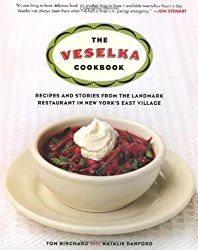 The Veselka Cookbook: Recipes and Stories from the Landmark Restaurant in New York’s East Village