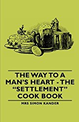 The Way to a Man’s Heart – The Settlement Cook Book