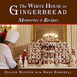 The White House in Gingerbread: Memories and Recipes