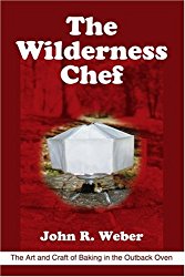 The Wilderness Chef: The Art and Craft of Baking in the Outback Oven