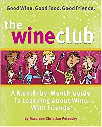 The Wine Club: A Month-by-Month Guide to Learning About Wine with Friends