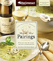 The Wine Enthusiast Magazine Wine & Food Pairings Cookbook: With More than 80 Recipes and Wine Recommendations