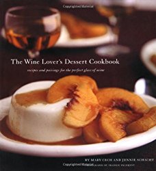The Wine Lover’s Dessert Cookbook: Recipes and Pairings for the Perfect Glass of Wine