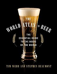 The World Atlas of Beer: The Essential Guide to the Beers of the World