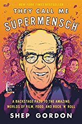 They Call Me Supermensch: A Backstage Pass to the Amazing Worlds of Film, Food, and Rock’n’Roll