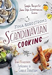 Tina Nordström’s Scandinavian Cooking: Simple Recipes for Home-Style Scandinavian Cuisine