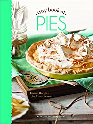 Tiny Book of Pies: Classic Recipes for Every Season (Small Pleasures)