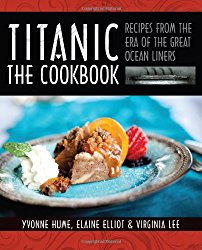 Titanic: The Cookbook: Recipes from the Era of the Great Ocean Liners