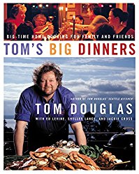 Tom’s Big Dinners: Big-Time Home Cooking for Family and Friends
