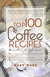 Top 100 Coffee Recipes:A Cookbook for Coffee Lovers