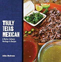 Truly Texas Mexican: A Native Culinary Heritage in Recipes (Grover E. Murray Studies in the American Southwest)