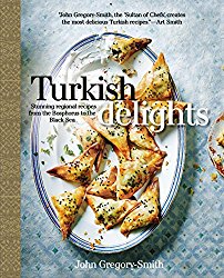 Turkish Delights: Stunning Regional Recipes from the Bosphorus to the Black Sea