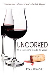 Uncorked: The Novice’s Guide to Wine