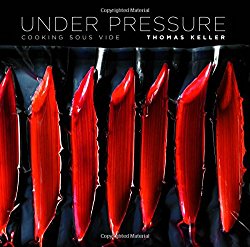 Under Pressure: Cooking Sous Vide (The Thomas Keller Library)