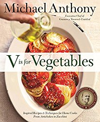 V Is for Vegetables: Inspired Recipes & Techniques for Home Cooks — from Artichokes to Zucchini