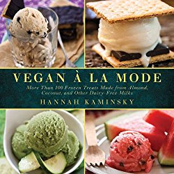 Vegan à la Mode: More Than 100 Frozen Treats Made from Almond, Coconut, and Other Dairy-Free Milks