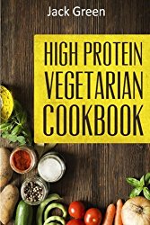 Vegetarian: High Protein Vegetarian Diet-Low Carb & Low Fat Recipes On A Budget( Crockpot,Slowcooker,Cast Iron)