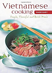 Vietnamese Cooking Made Easy: Simple, Flavorful and Quick Meals [Vietnamese Cookbook, 50 Recipes] (Learn to Cook Series)