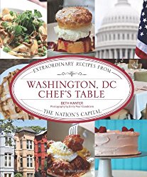 Washington, DC Chef’s Table: Extraordinary Recipes From The Nation’s Capital