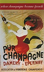 When Champagne Became French: Wine and the Making of a National Identity (The Johns Hopkins University Studies in Historical and Political Science)