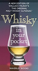Whisky in Your Pocket: A New Edition of Wallace Milroy’s the Original Malt Whisky Almanac