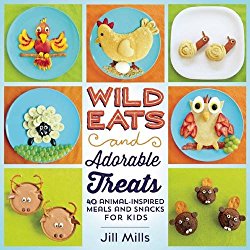Wild Eats and Adorable Treats: 40 Animal-Inspired Meals and Snacks for Kids