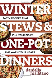 Winter Stews & One-Pot Dinners: Tasty Recipes that Fill Your Belly and Warm Your Heart (Best Ever)